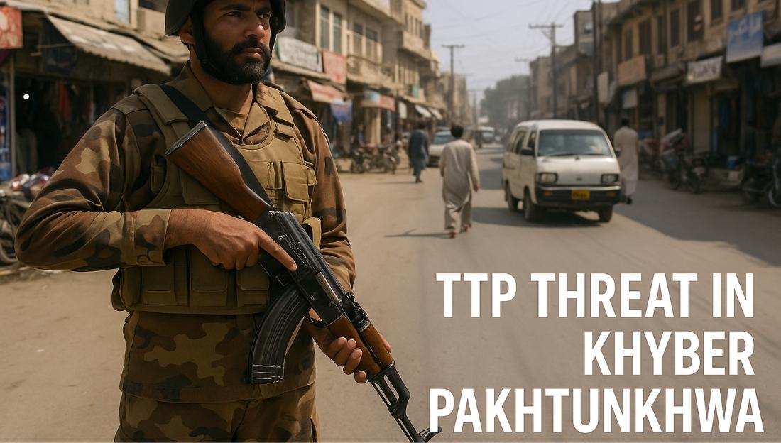 TTP THREAT IN KHYBER PAKHTUNKHWA