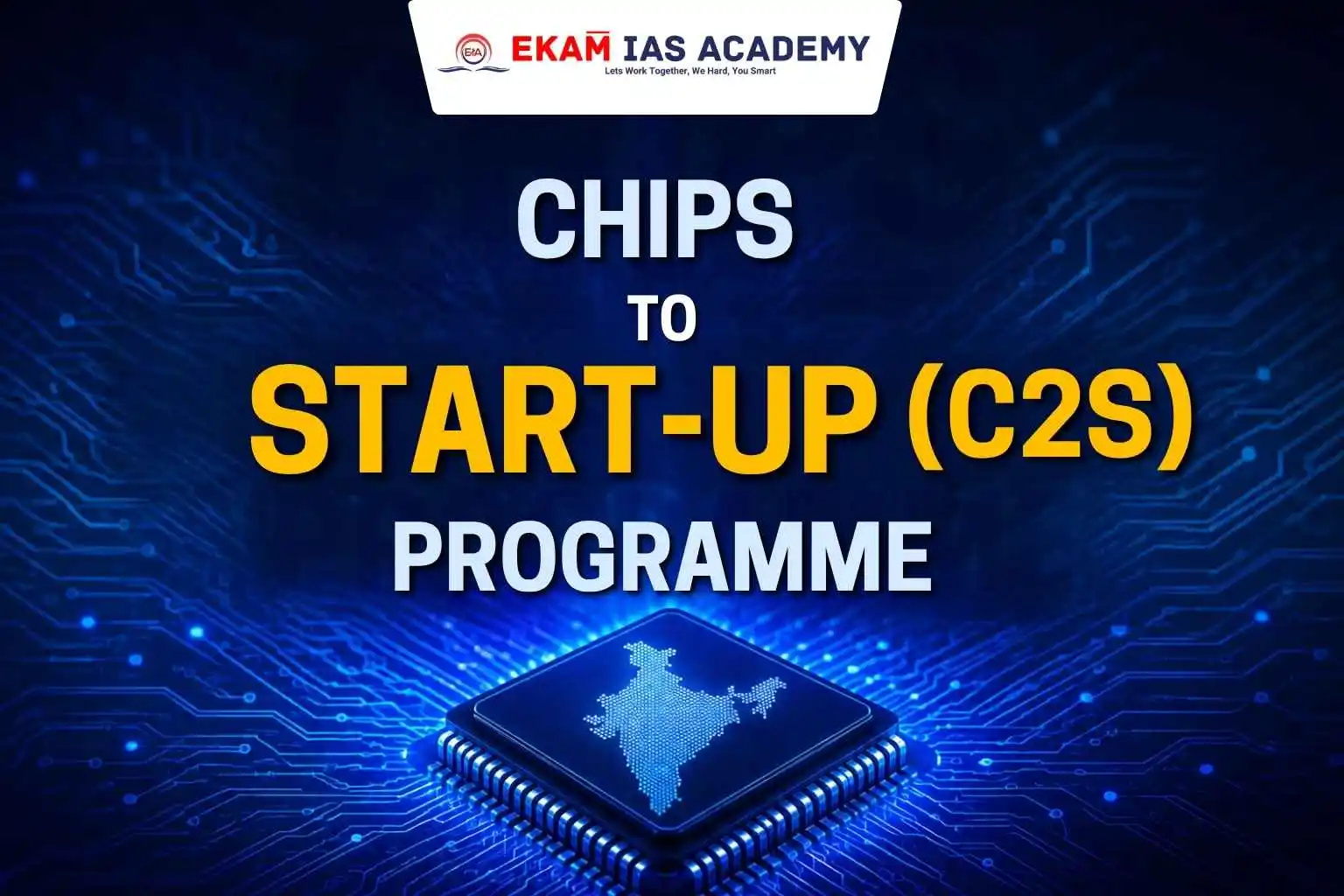 Chips To Start Up (C2s) Programme