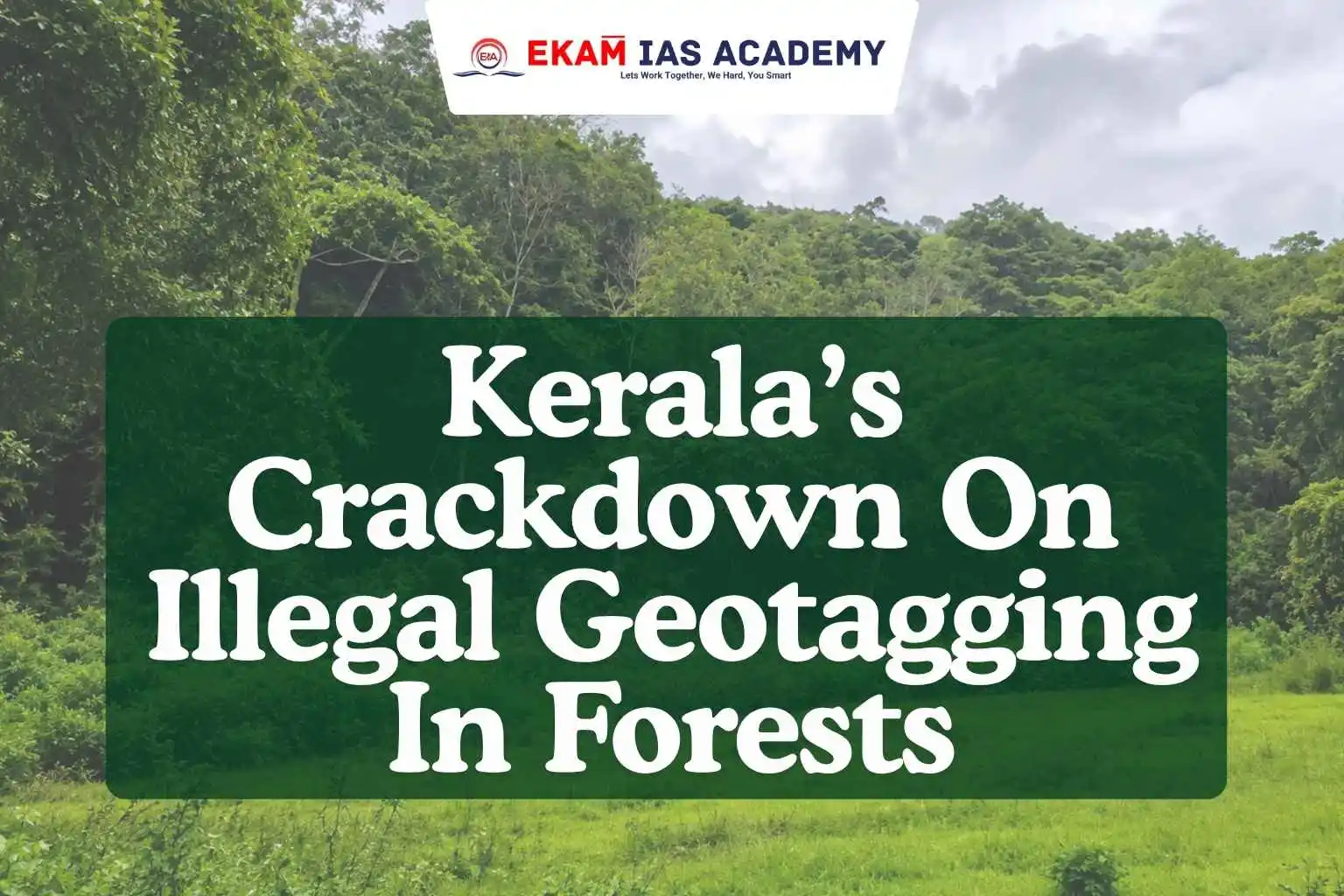 Kerala’s Crackdown On Illegal Geotagging In Forests