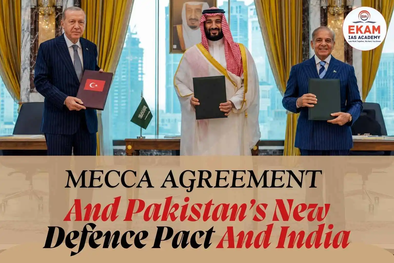 Mecca Agreement And Pakistan’s New Defence Pact And India